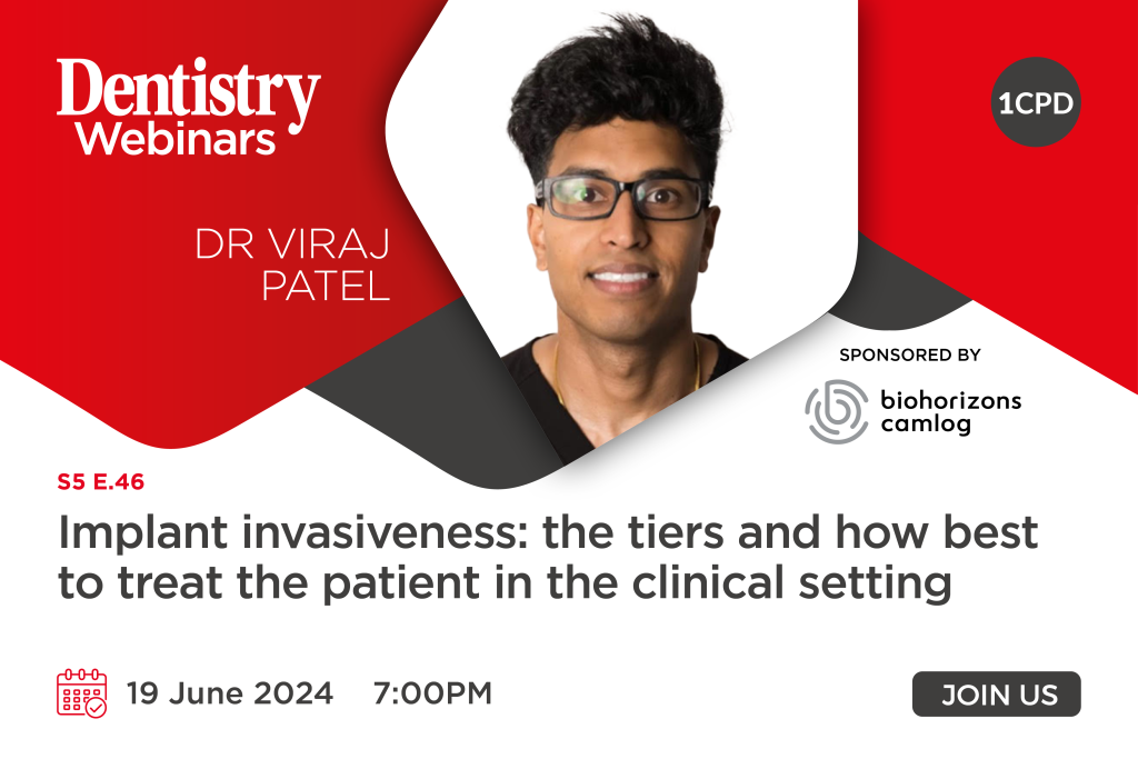 Join Viraj Patel on Wednesday 19 June at 7pm as he discusses implant invasiveness: the tiers and how best to treat the patient in the clinical setting.